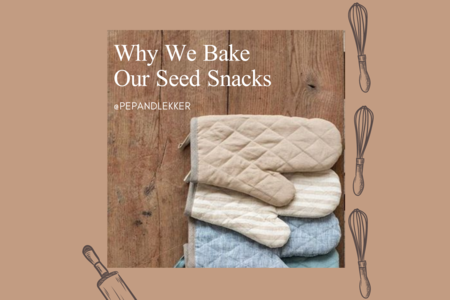 Why we bake our seed snacks!